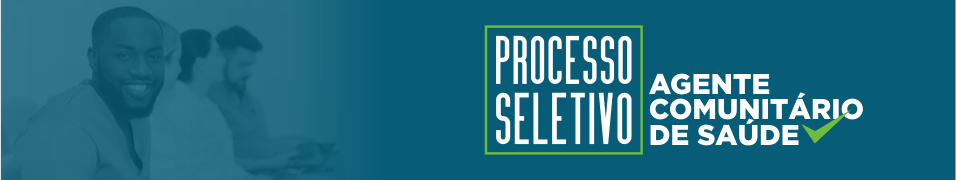 Processo seletivo - Agente Comunitário de Saúde (FIXO)
